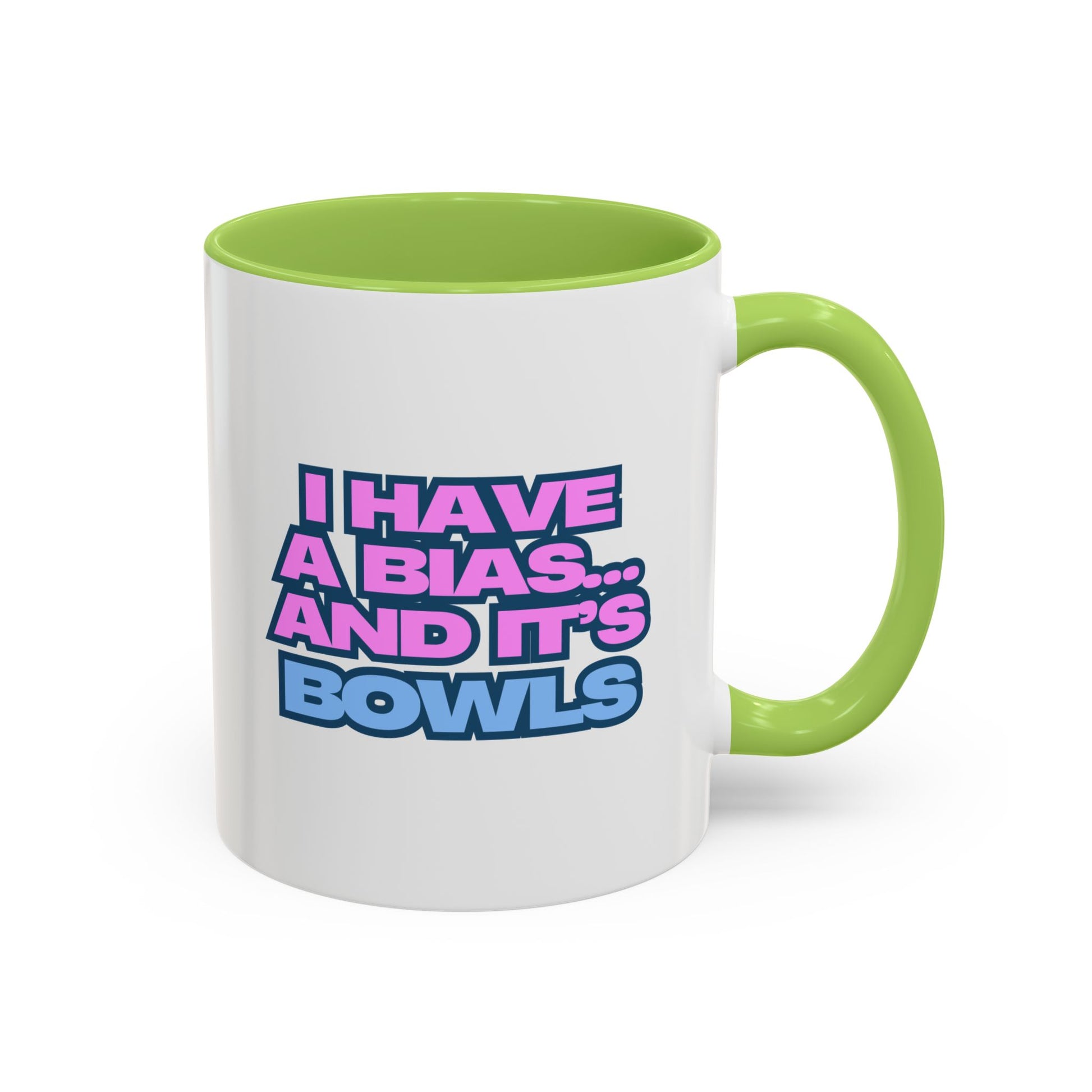 I Have a Bias Coffee Mug GREEN